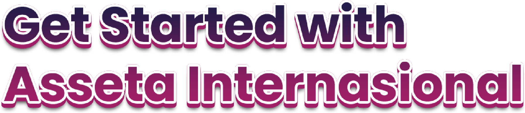 Get Started With Asseta Internasional